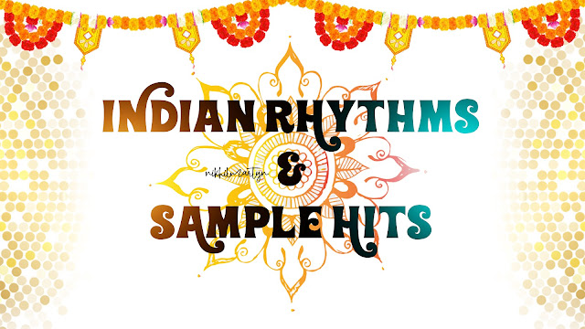 INDIAN RHYTMS AND SAMPLE HITS